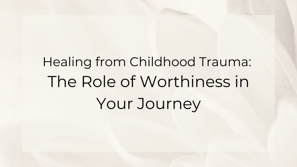 The Role of Worthiness in Your Journey
