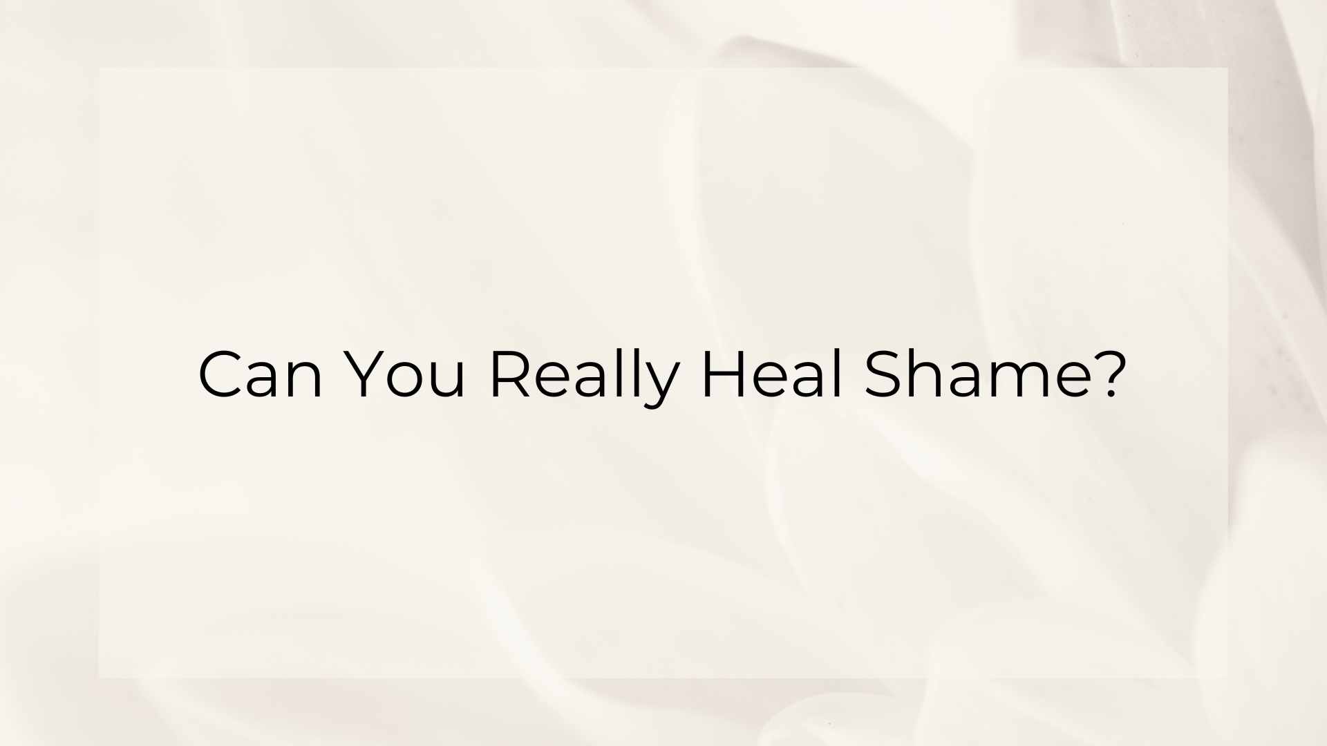 Can You Really Heal Shame? Understanding the Process of Releasing It After Trauma